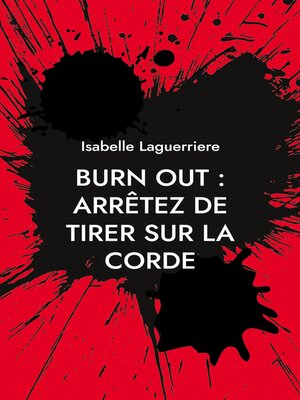 cover image of BURN OUT --ARRÊTEZ DE TIRER SUR LA CORDE